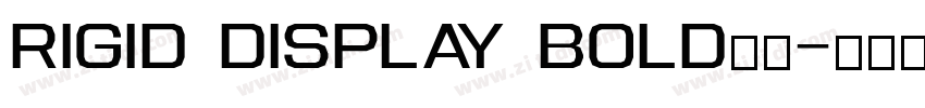 Rigid Display Bold字体字体转换 Rigid Display Bold字体字体转换